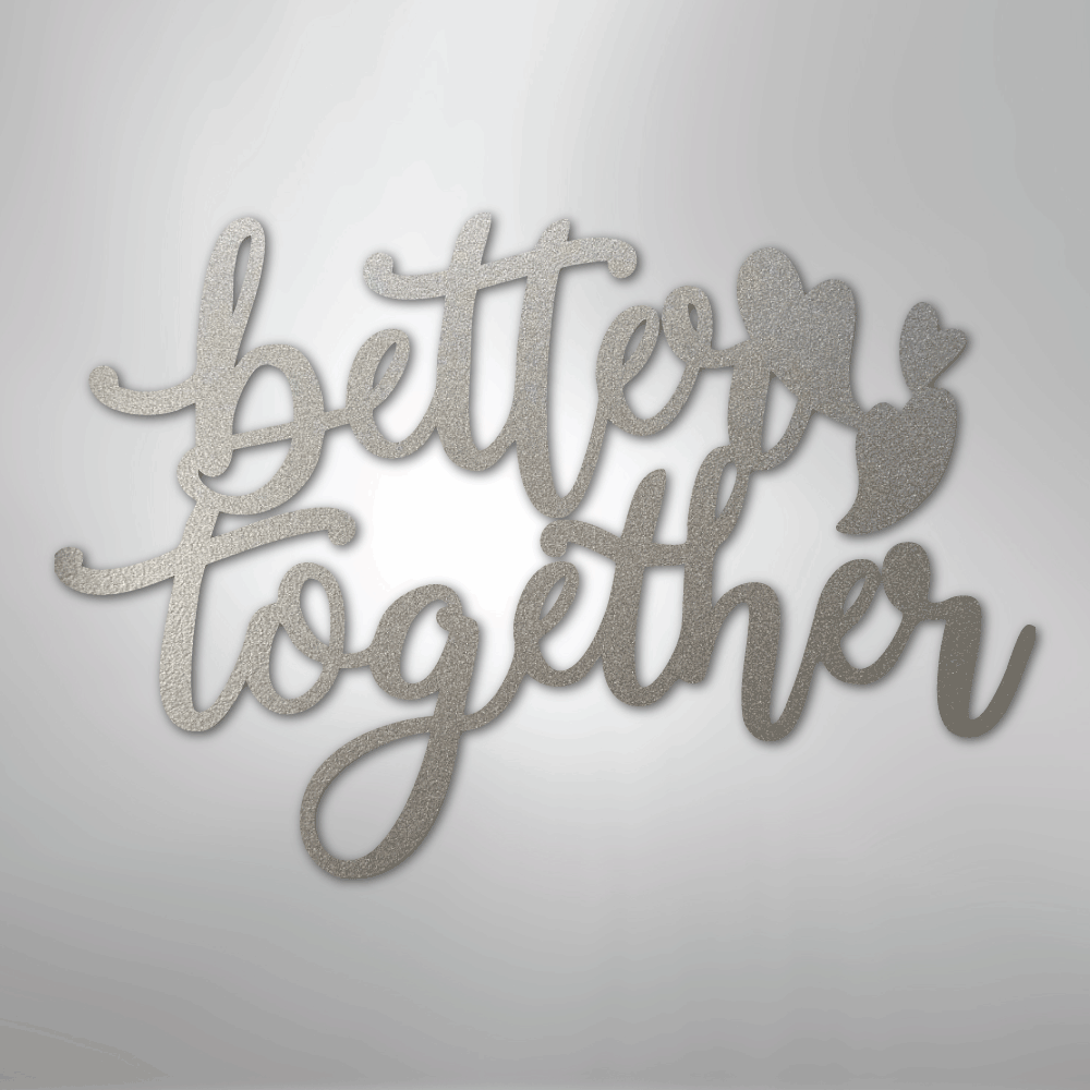 Better Together Quote - Steel Sign - Kim’s Signature Beauty & Accessories