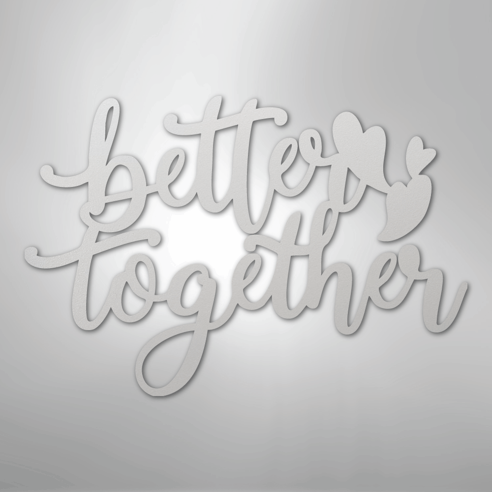 Better Together Quote - Steel Sign - Kim’s Signature Beauty & Accessories