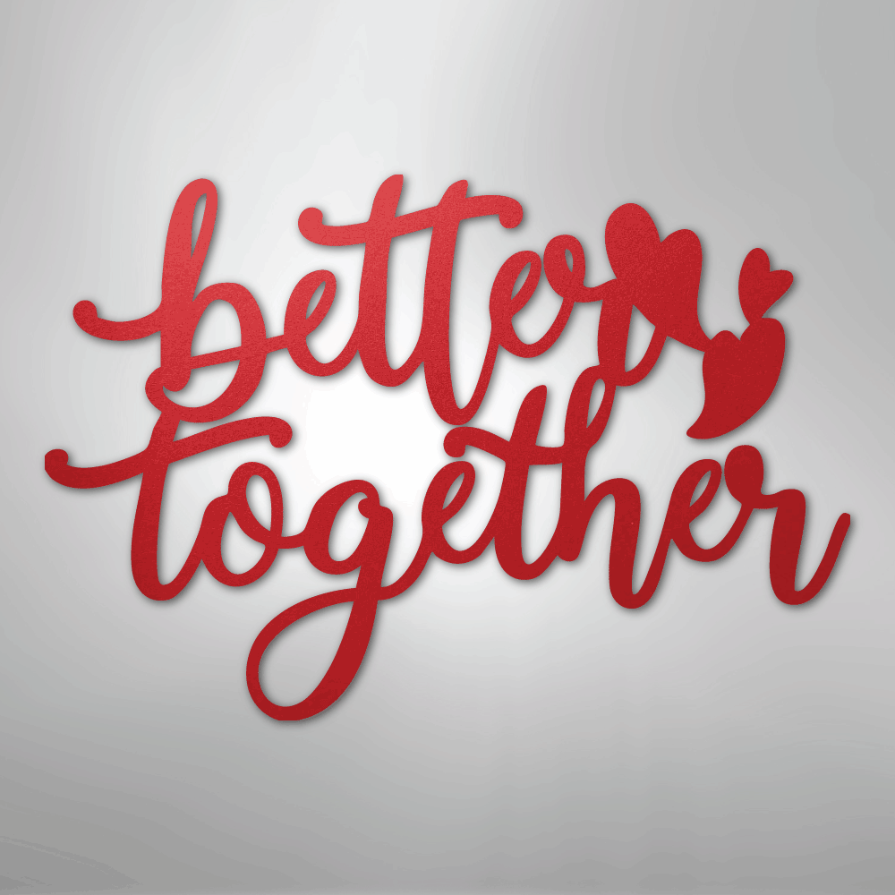Better Together Quote - Steel Sign - Kim’s Signature Beauty & Accessories