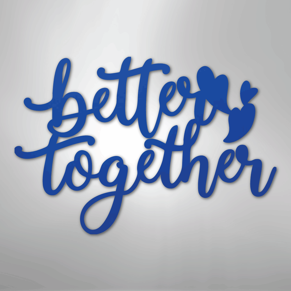 Better Together Quote - Steel Sign - Kim’s Signature Beauty & Accessories