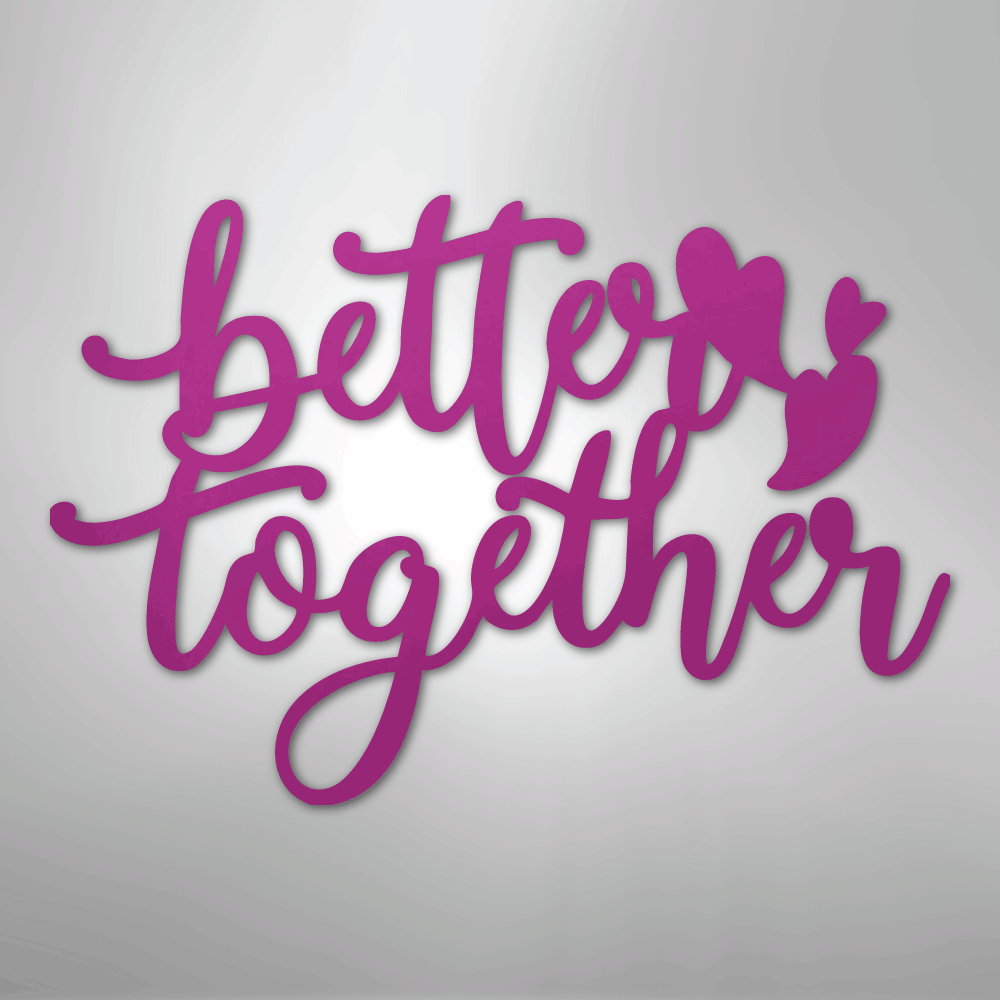 Better Together Quote - Steel Sign - Kim’s Signature Beauty & Accessories