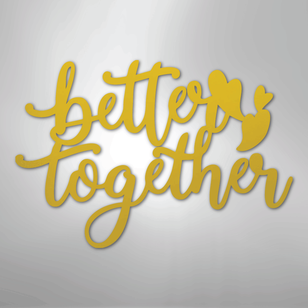 Better Together Quote - Steel Sign - Kim’s Signature Beauty & Accessories