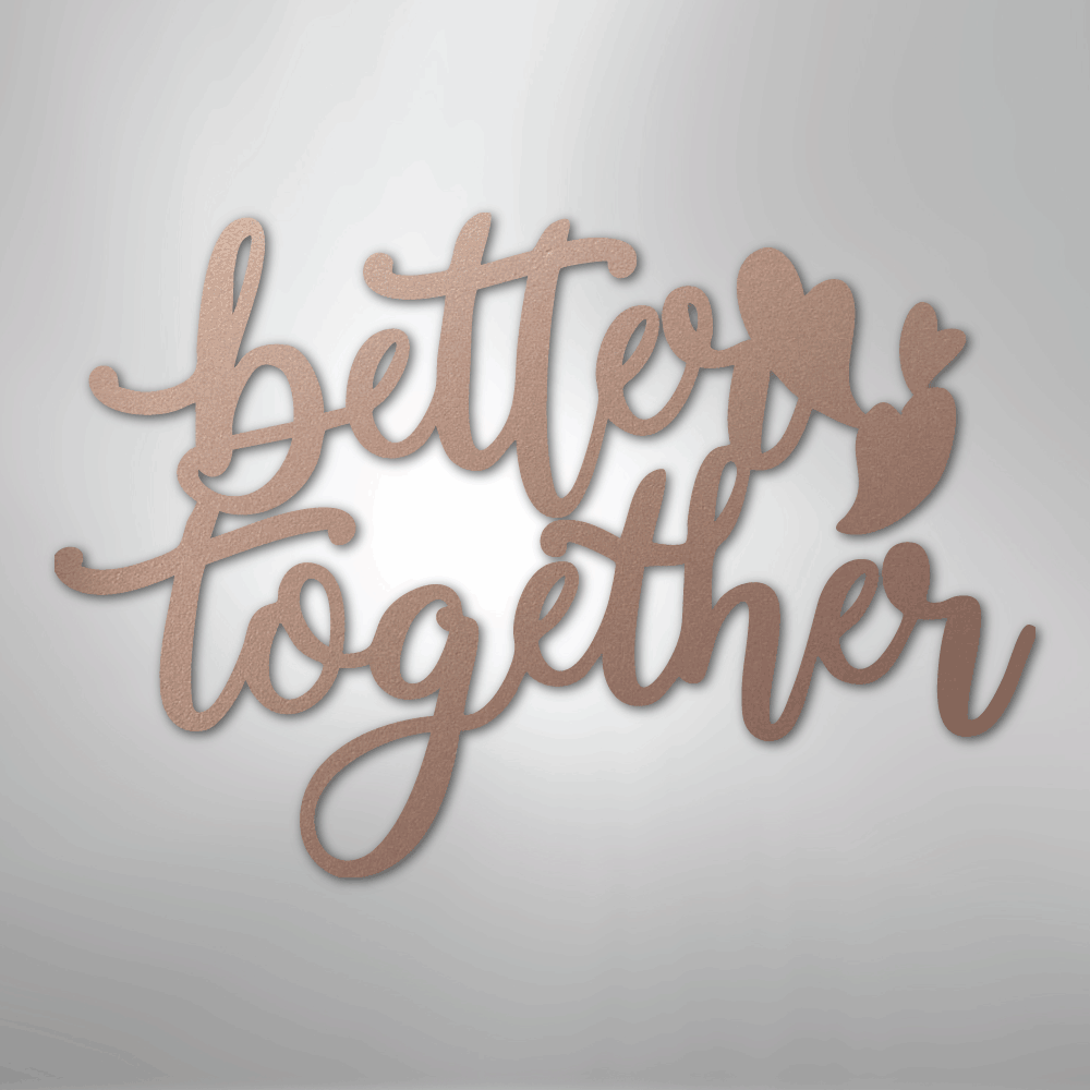 Better Together Quote - Steel Sign - Kim’s Signature Beauty & Accessories