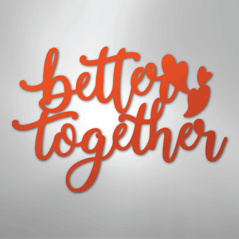 Better Together Quote - Steel Sign - Kim’s Signature Beauty & Accessories