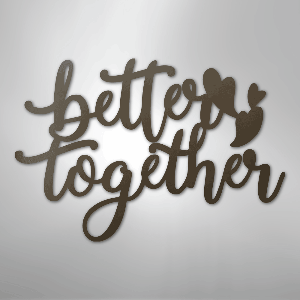Better Together Quote - Steel Sign - Kim’s Signature Beauty & Accessories