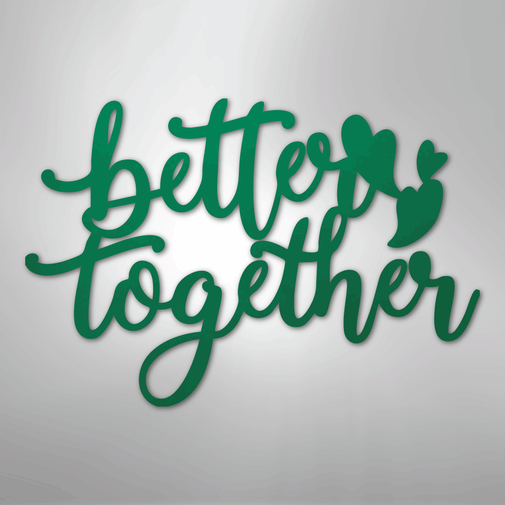 Better Together Quote - Steel Sign - Kim’s Signature Beauty & Accessories