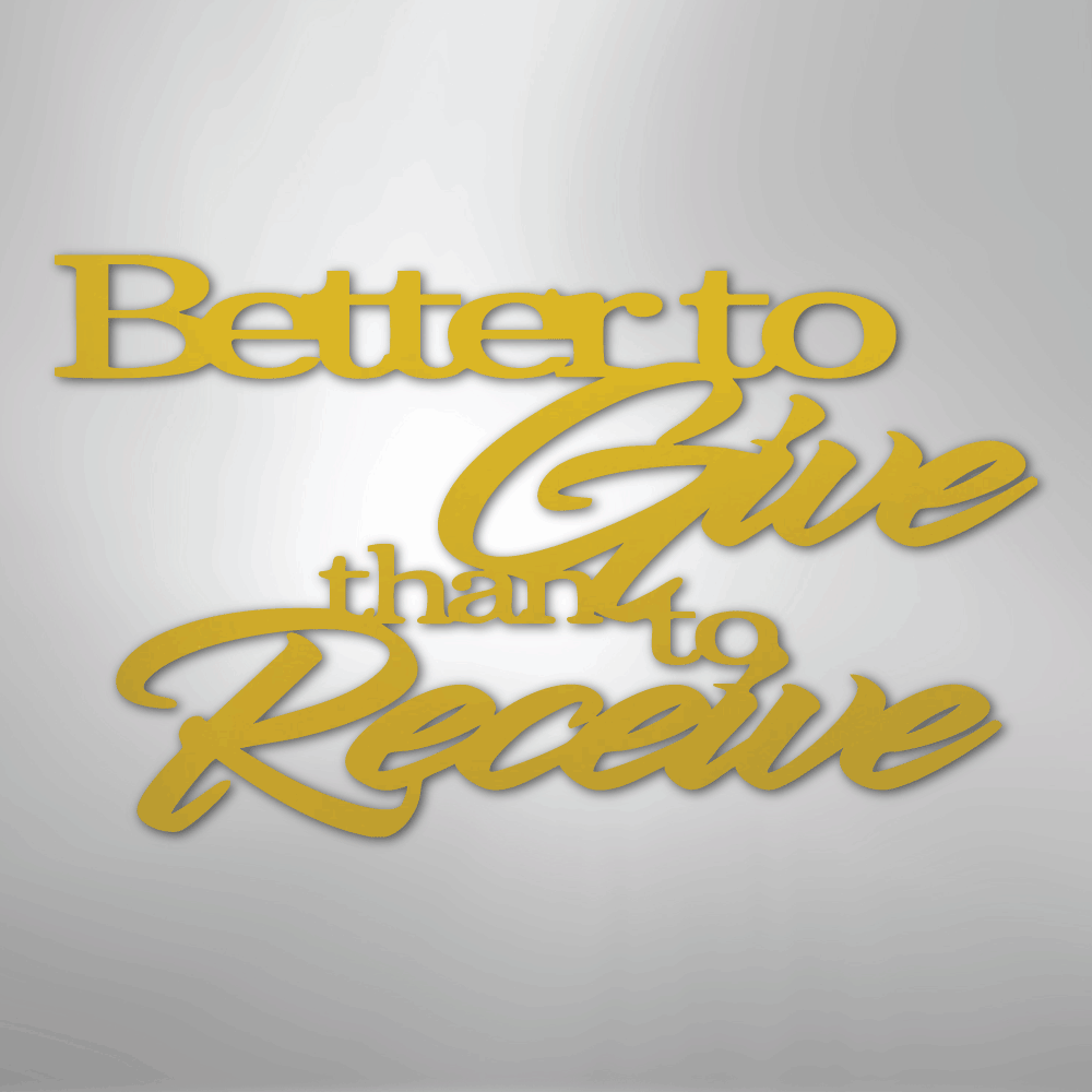 Better to Give Quote - Steel Sign - Kim’s Signature Beauty & Accessories