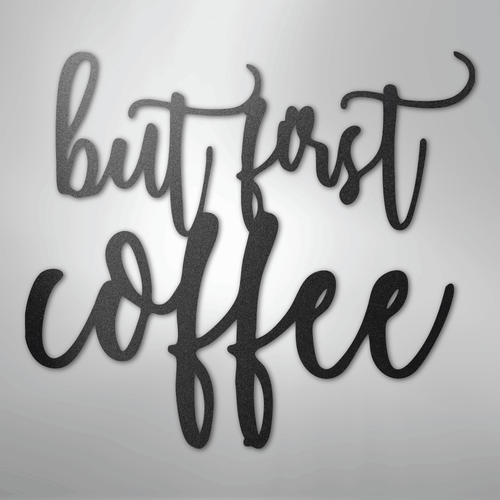 But First Coffee Quote - Steel Sign - Kim’s Signature Beauty & Accessories