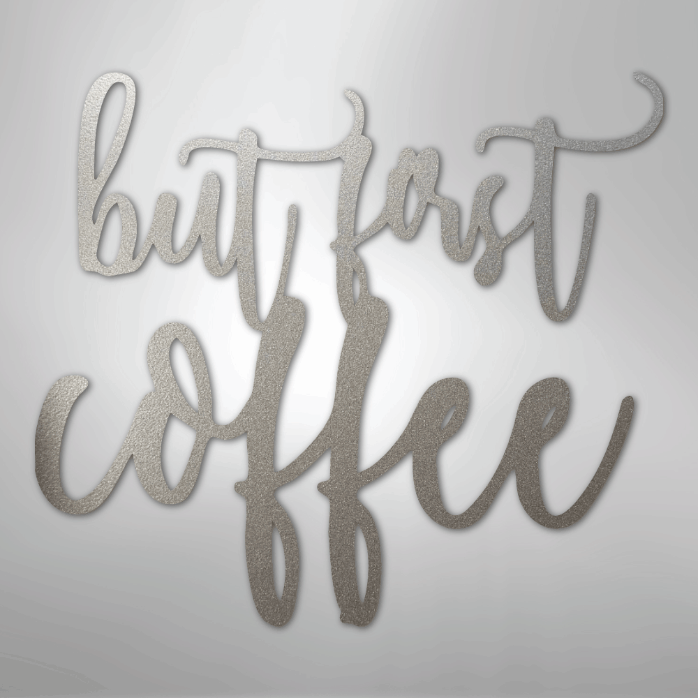 But First Coffee Quote - Steel Sign - Kim’s Signature Beauty & Accessories