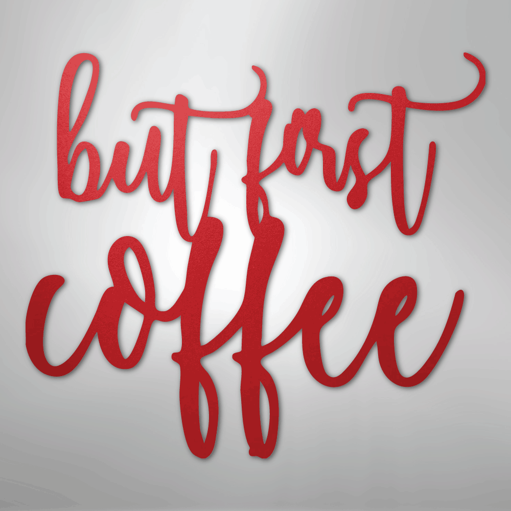 But First Coffee Quote - Steel Sign - Kim’s Signature Beauty & Accessories