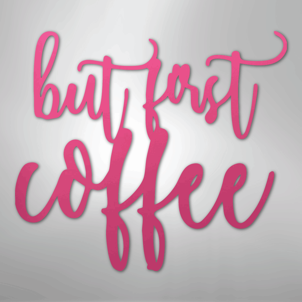 But First Coffee Quote - Steel Sign - Kim’s Signature Beauty & Accessories
