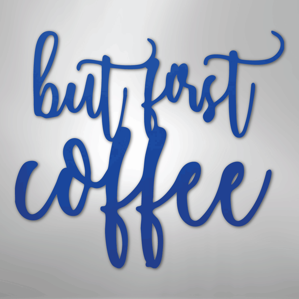 But First Coffee Quote - Steel Sign - Kim’s Signature Beauty & Accessories
