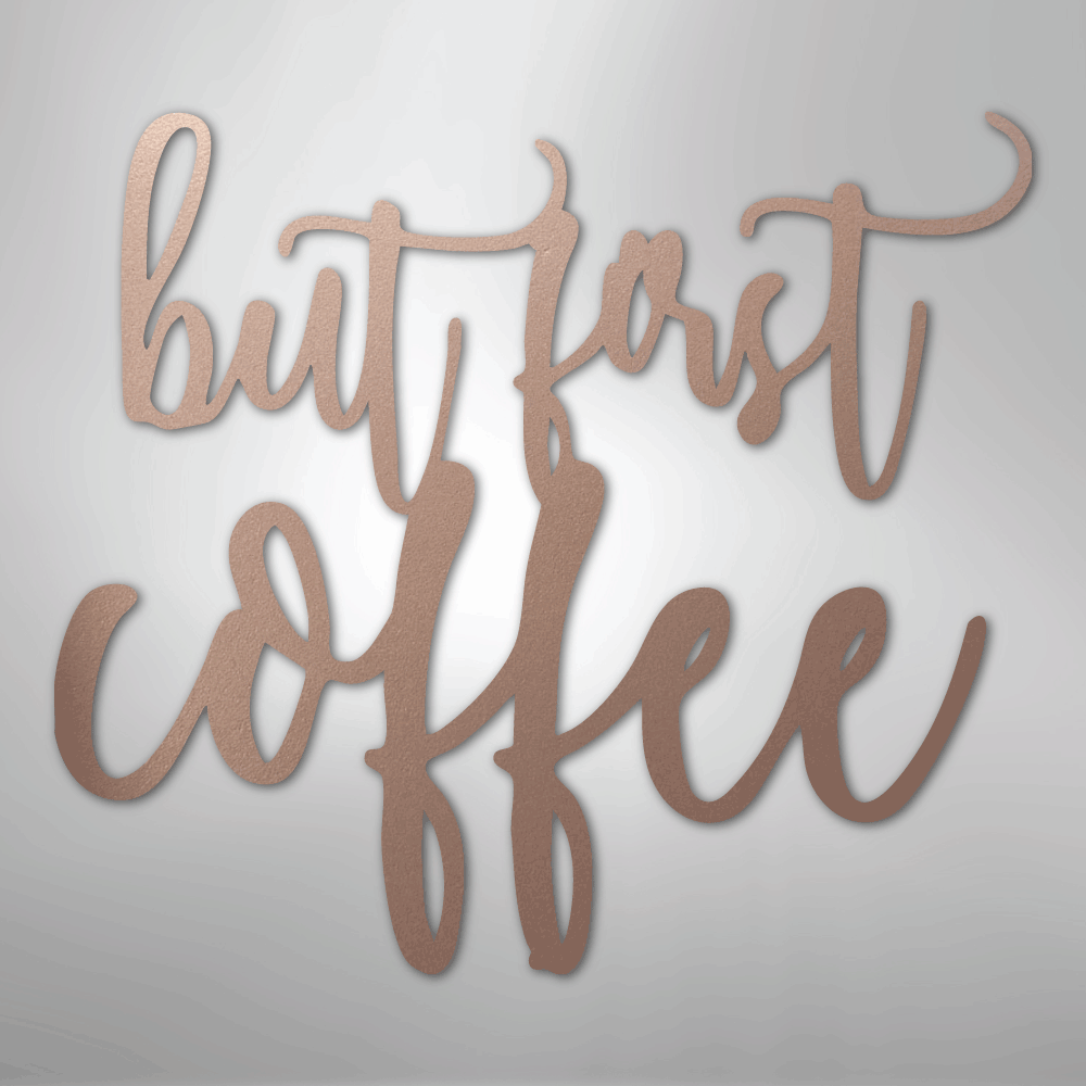 But First Coffee Quote - Steel Sign - Kim’s Signature Beauty & Accessories