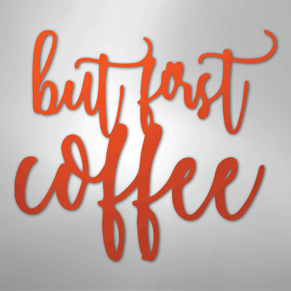 But First Coffee Quote - Steel Sign - Kim’s Signature Beauty & Accessories