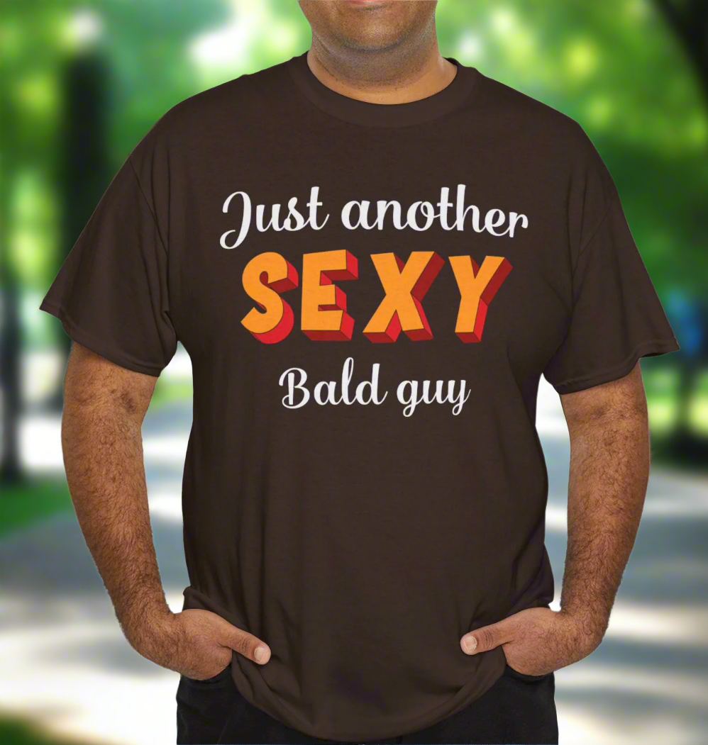 Just Another Sexy Bald Guy tee - Kim’s Signature Beauty & Accessories    (Store description)