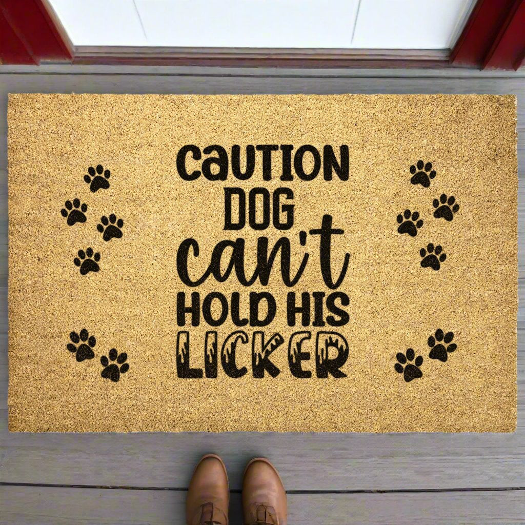 Caution Dog Can't hold his Licket Door Mat - Kim’s Signature Beauty & Accessories    