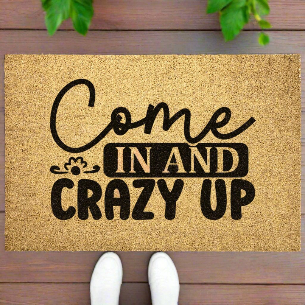 Come in & Crazy Up Door Mat - Kim’s Signature Beauty & Accessories    