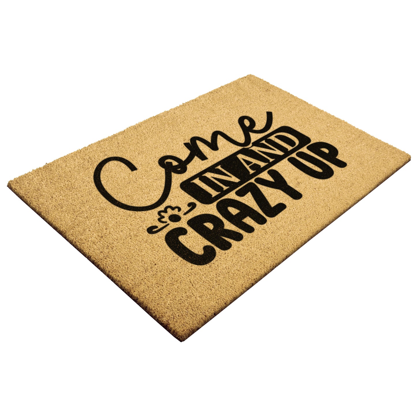 Come in & Crazy Up Door Mat - Kim’s Signature Beauty & Accessories    