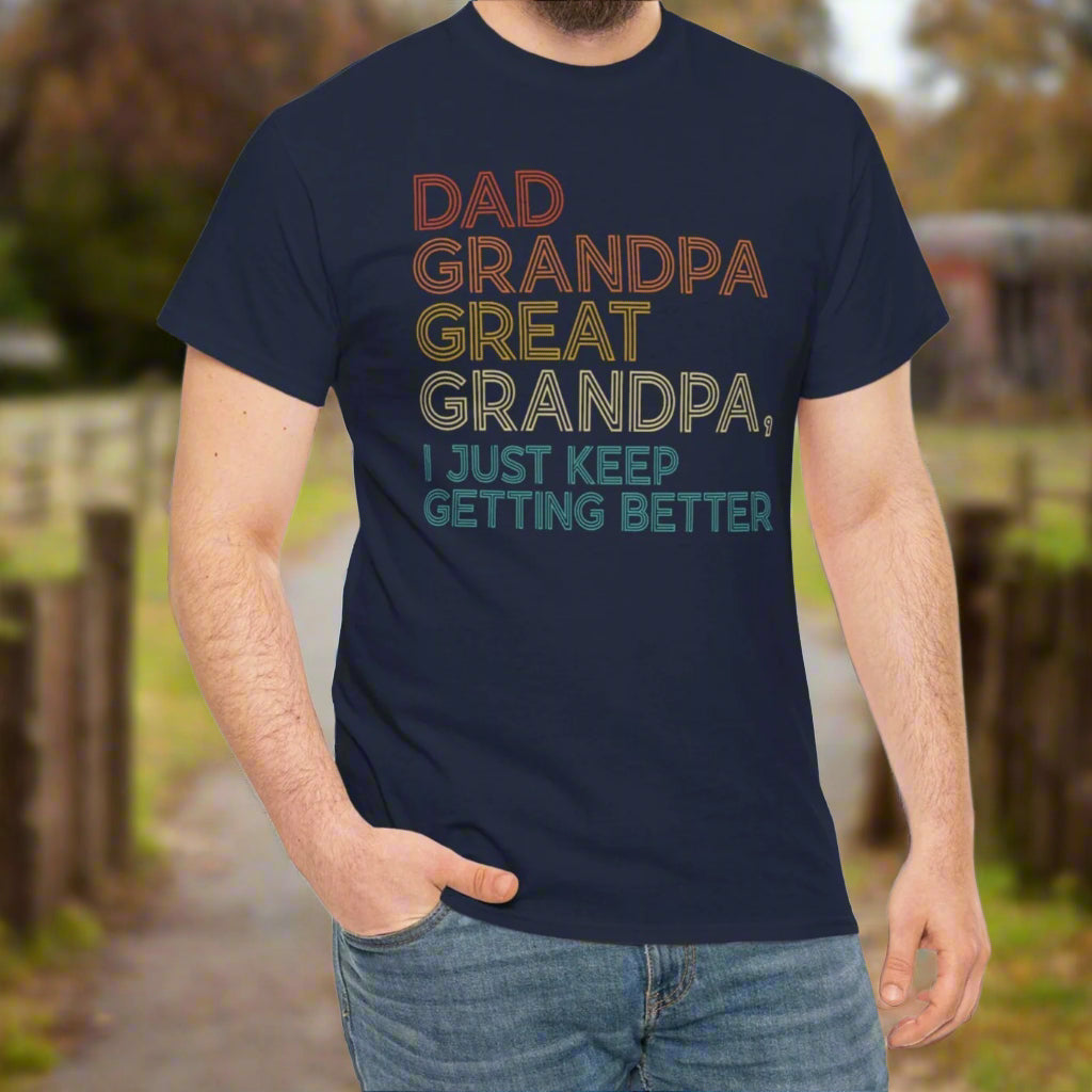 Dad, Grandpa, Great Grandpa, It Just Keeps Getting Better Tee - Kim’s Signature Beauty & Accessories    