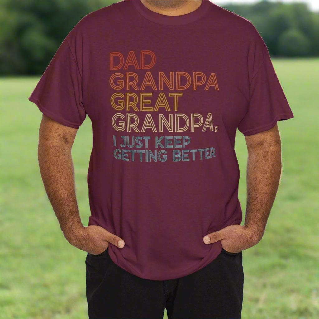 Dad, Grandpa, Great Grandpa, It Just Keeps Getting Better Tee - Kim’s Signature Beauty & Accessories    