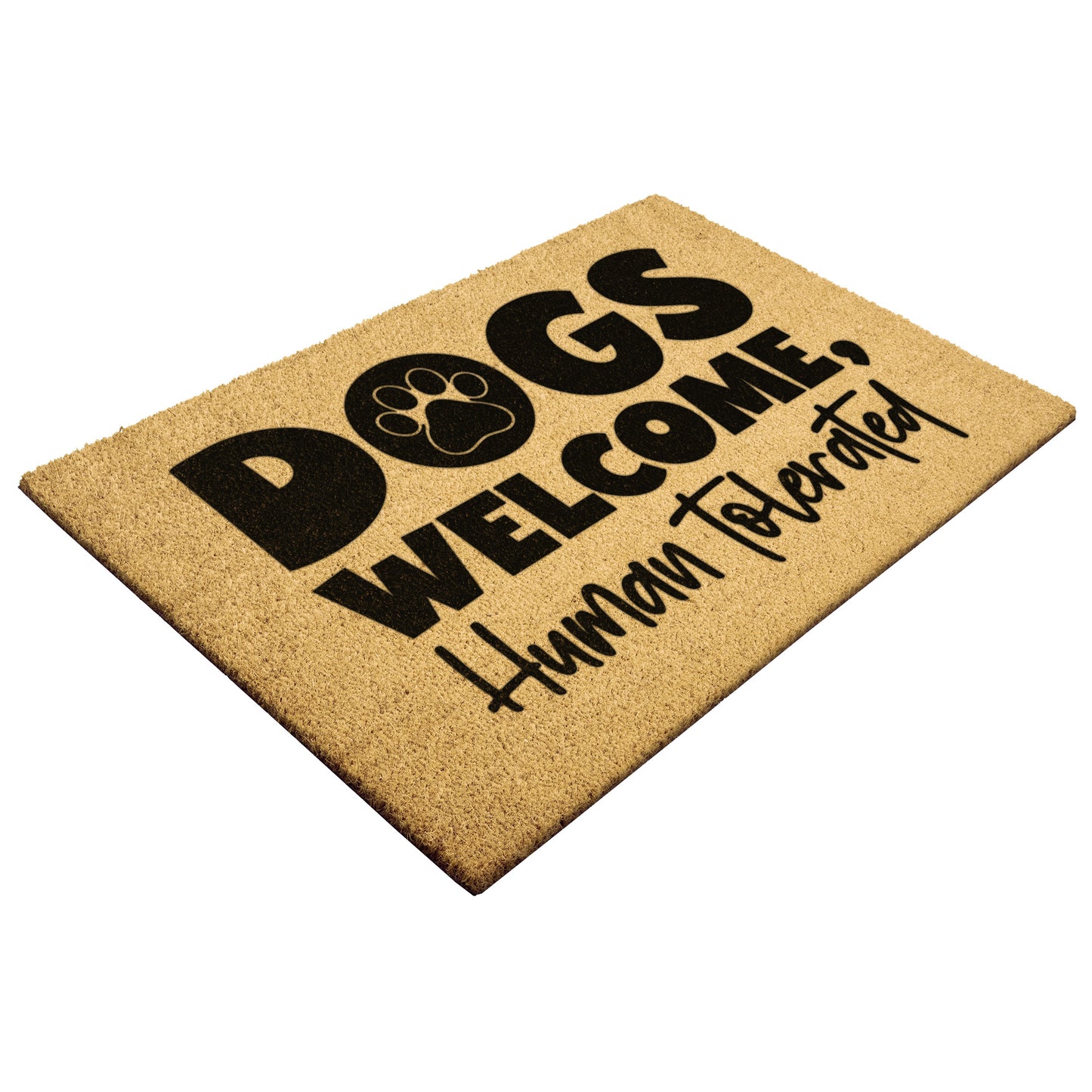 Dogs Welcome Humans Tolerated Door Mat - Kim’s Signature Beauty & Accessories    