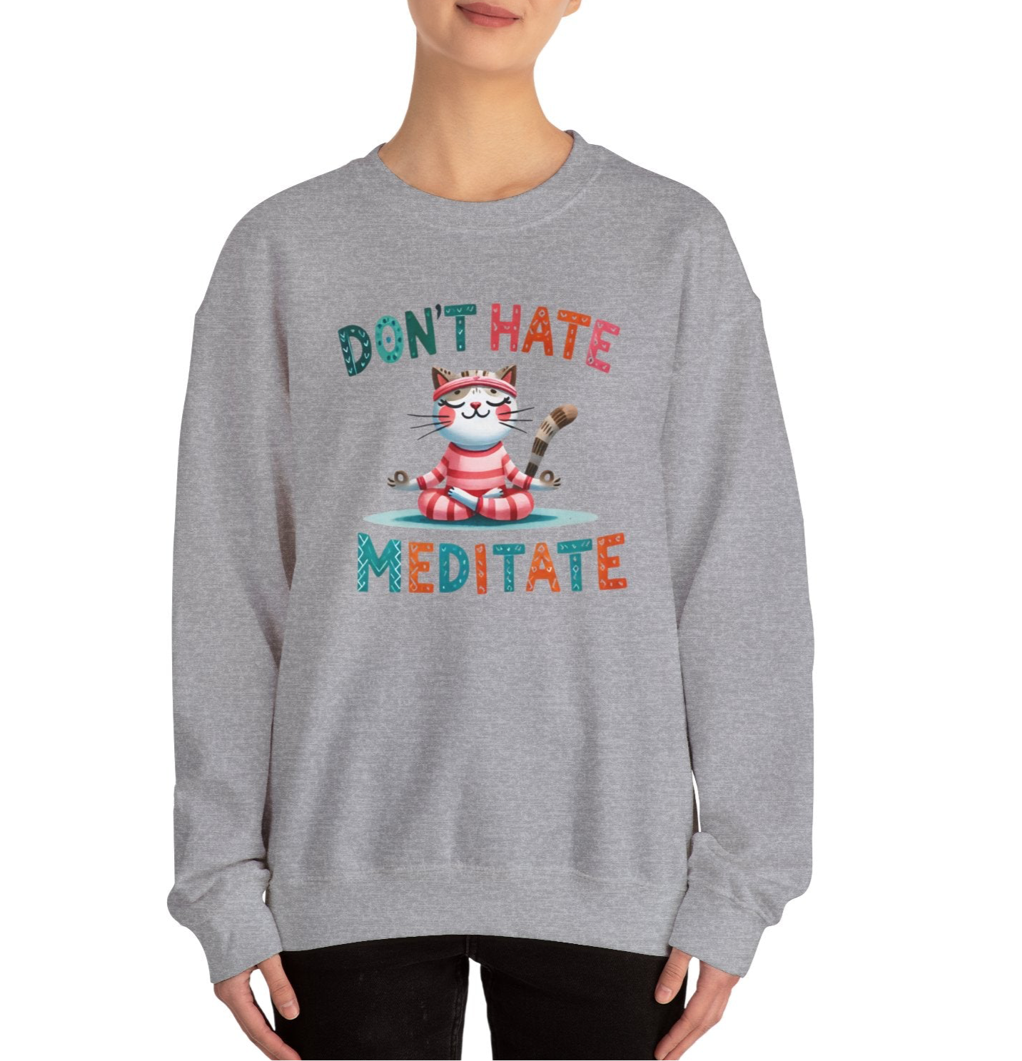 Don't Hate, Meditate Sweatshirt - Kim’s Signature Beauty & Accessories    