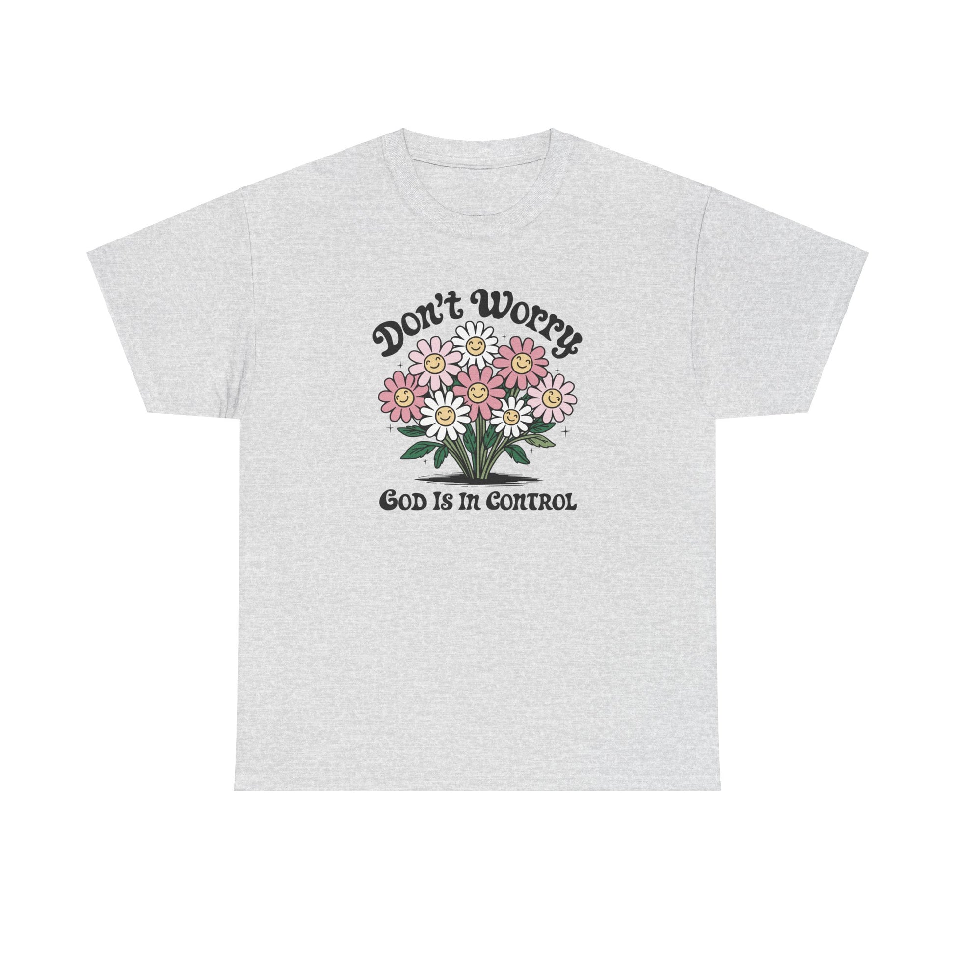 Don’t Worry, God Is in Control Flower Tee - Kim’s Signature Beauty & Accessories    