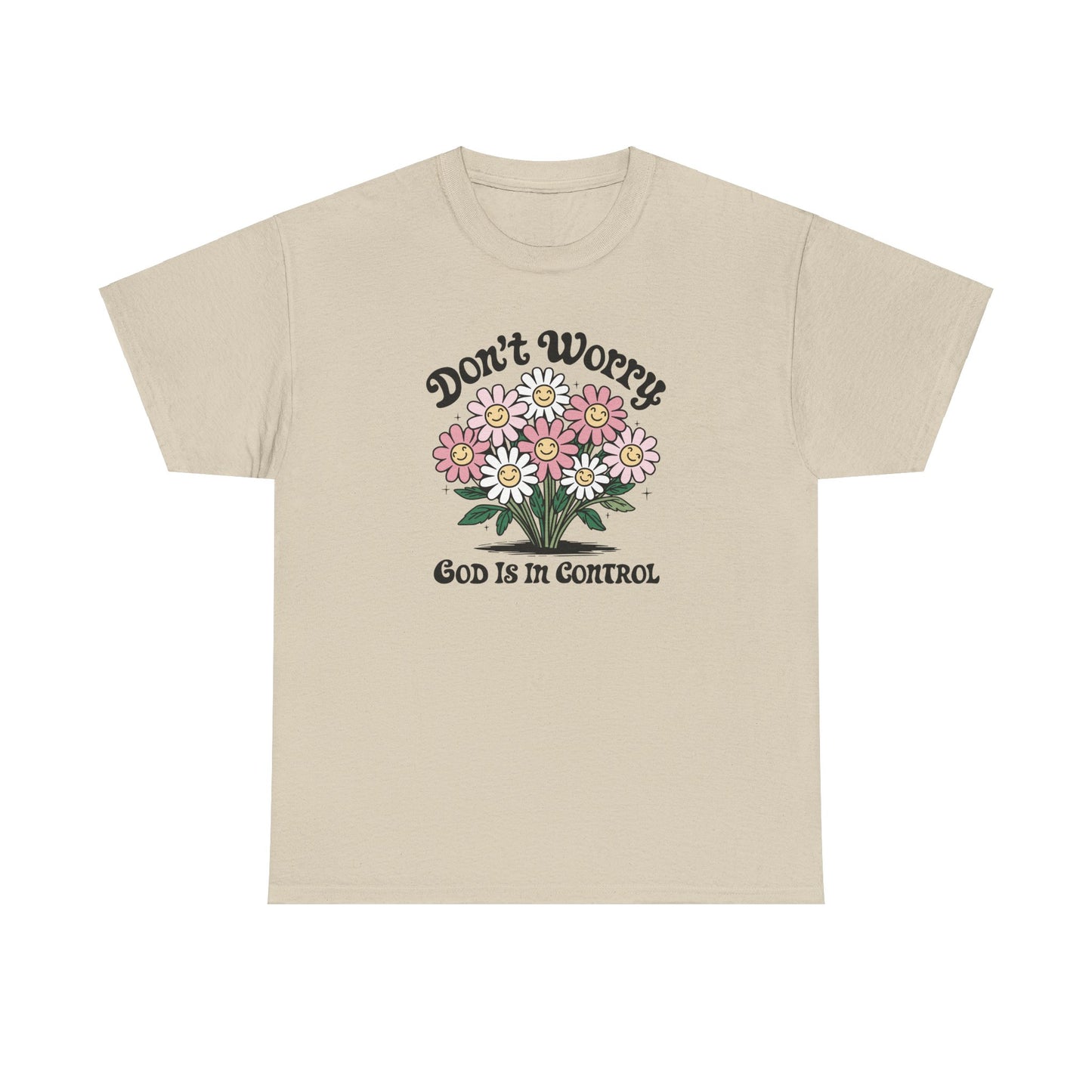 Don’t Worry, God Is in Control Flower Tee - Kim’s Signature Beauty & Accessories    