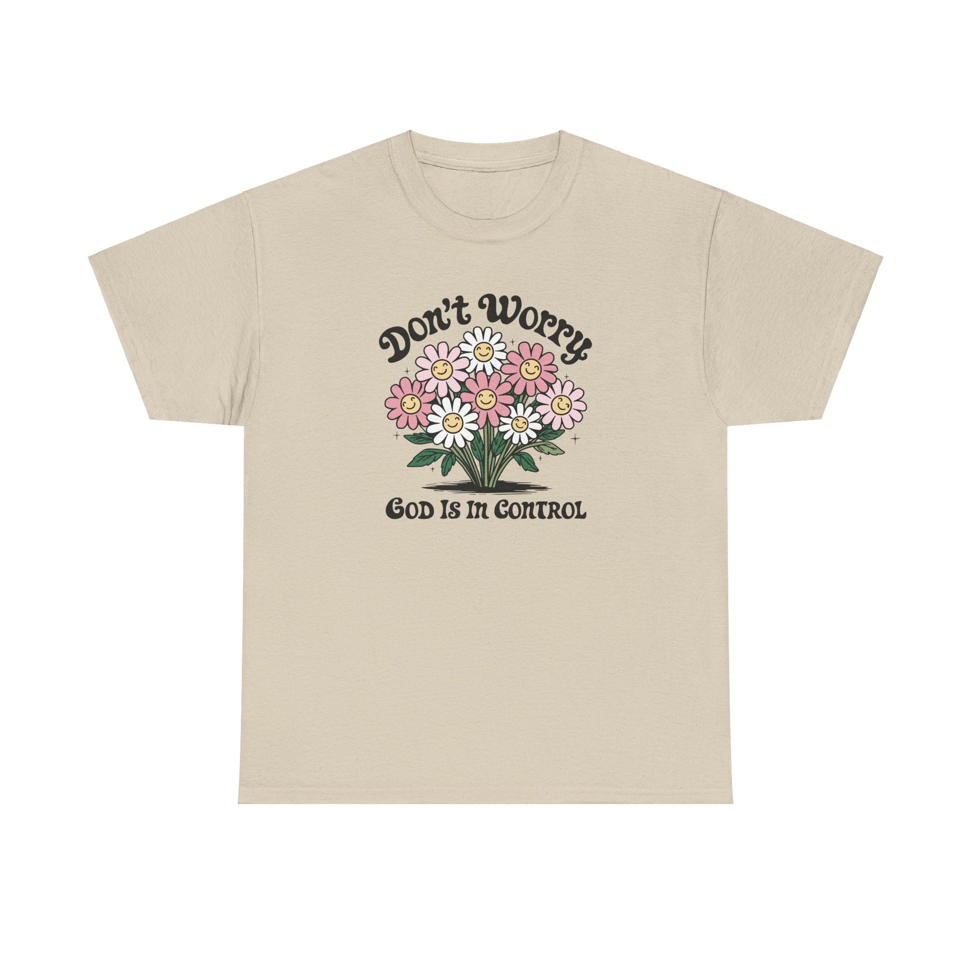 Don’t Worry, God Is in Control Flower Tee - Kim’s Signature Beauty & Accessories    