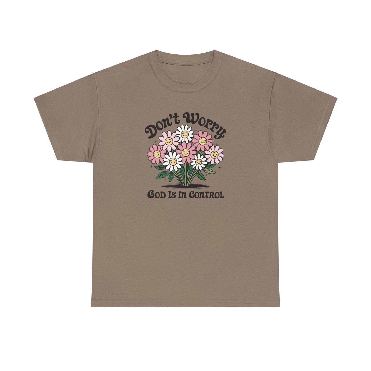 Don’t Worry, God Is in Control Flower Tee - Kim’s Signature Beauty & Accessories    