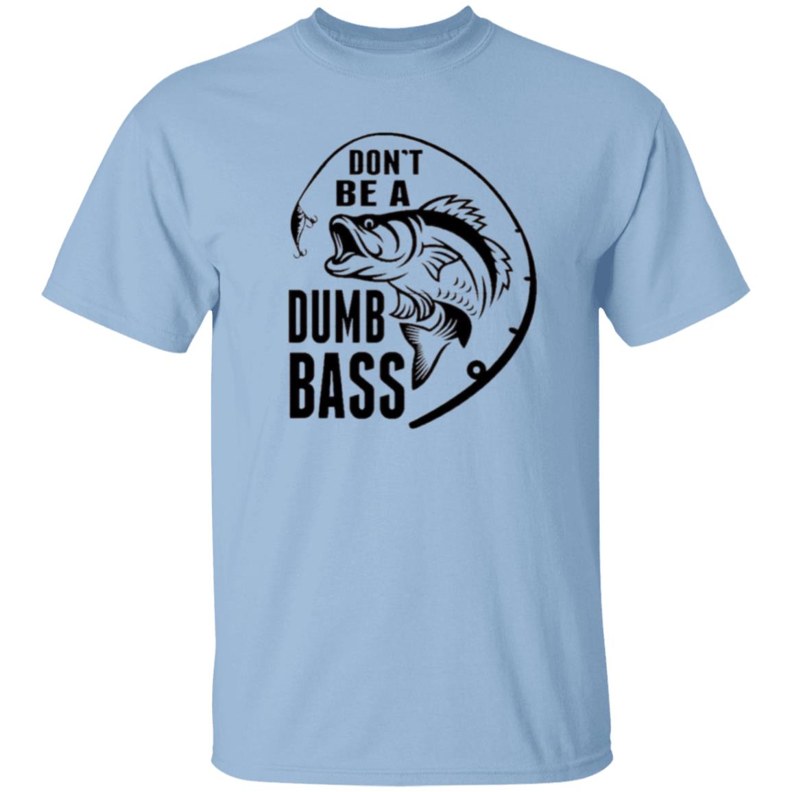 Don't be a Dumb Bass T-Shirt - Kim’s Signature Beauty & Accessories    