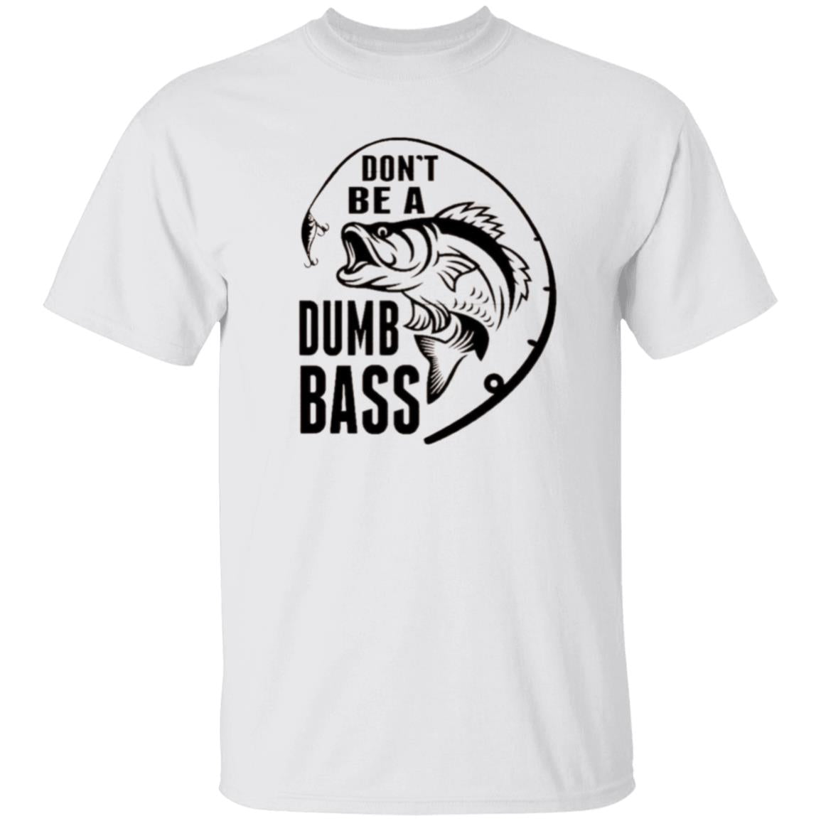 Don't be a Dumb Bass T-Shirt - Kim’s Signature Beauty & Accessories    