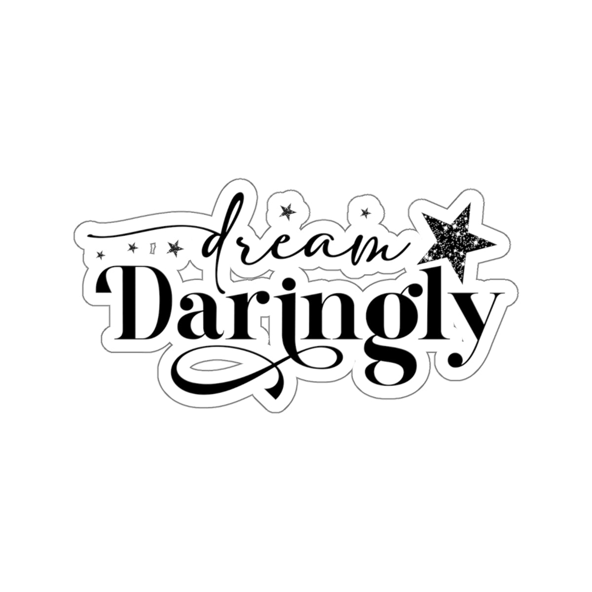 Dream Daringly Sticker - Kim’s Signature Beauty & Accessories    