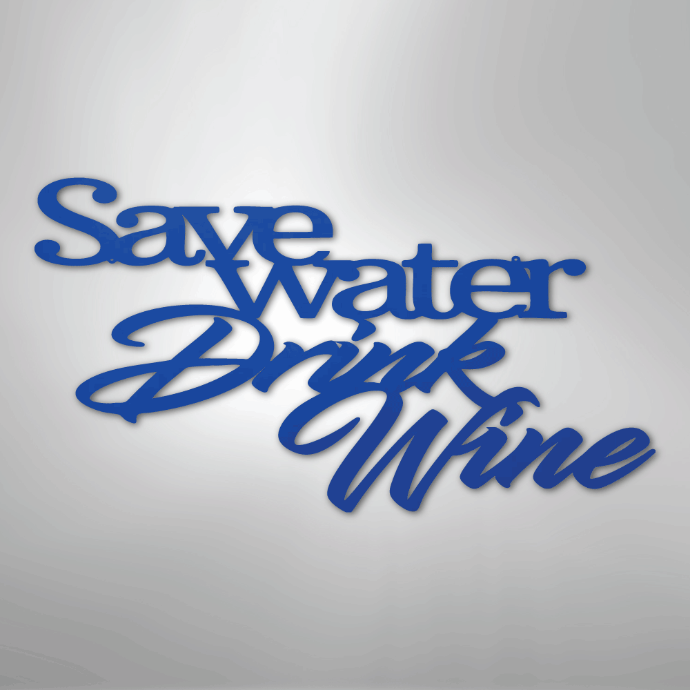 Drink Wine Quote - Steel Sign - Kim’s Signature Beauty & Accessories