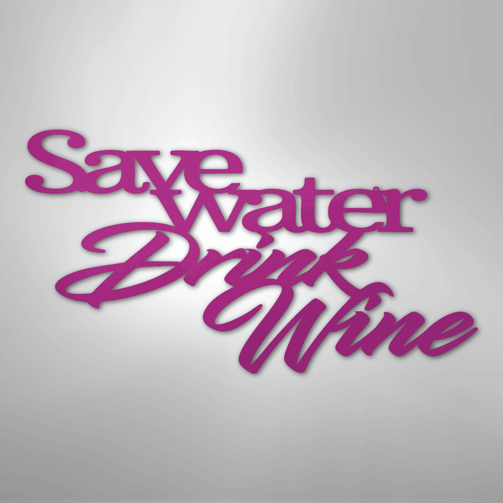 Drink Wine Quote - Steel Sign - Kim’s Signature Beauty & Accessories