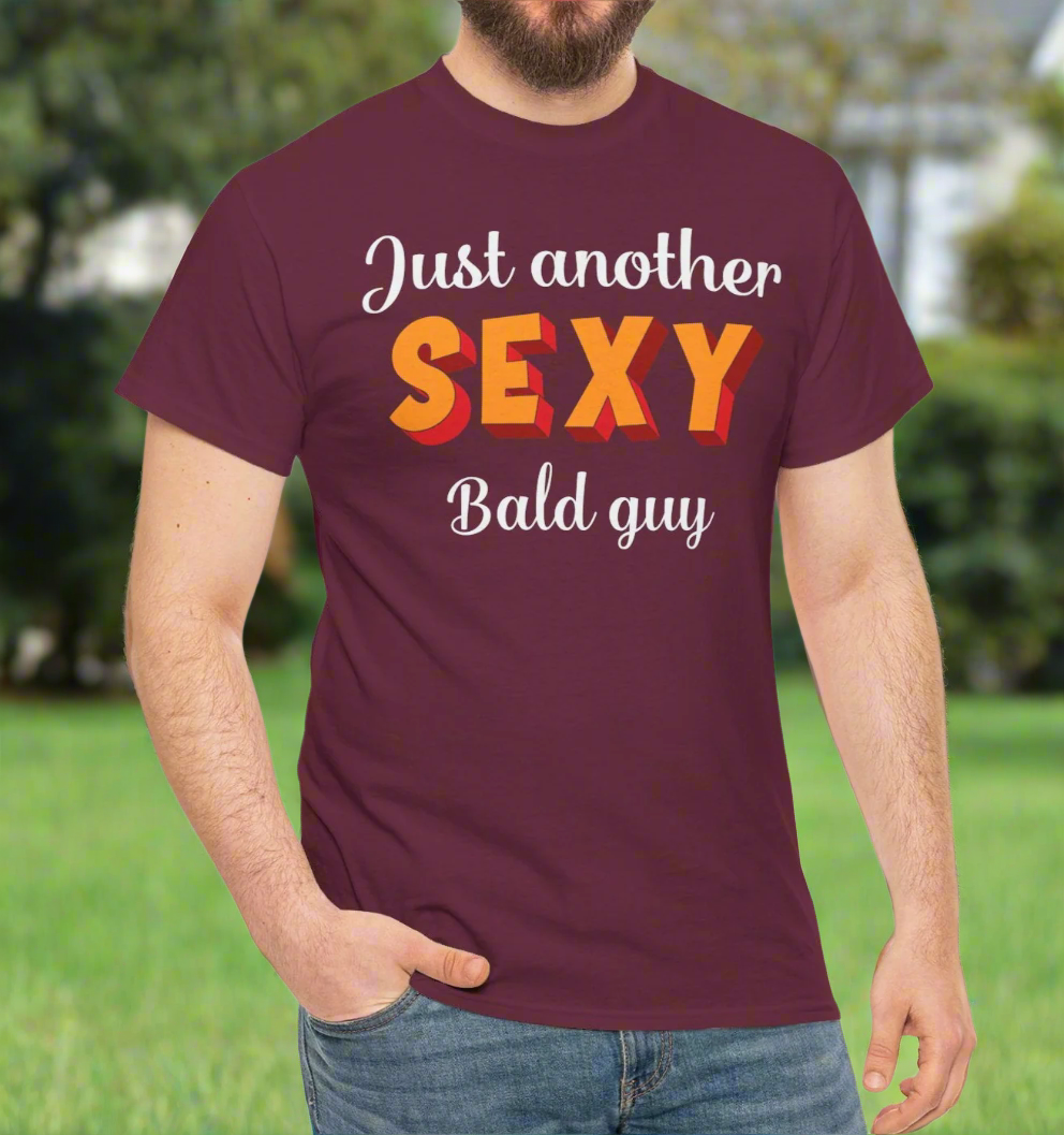 Just Another Sexy Bald Guy tee - Kim’s Signature Beauty & Accessories    (Store description)