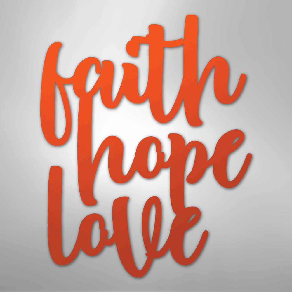 Faith Hope Love Script - Steel Sign - Kim’s Signature Beauty & Accessories