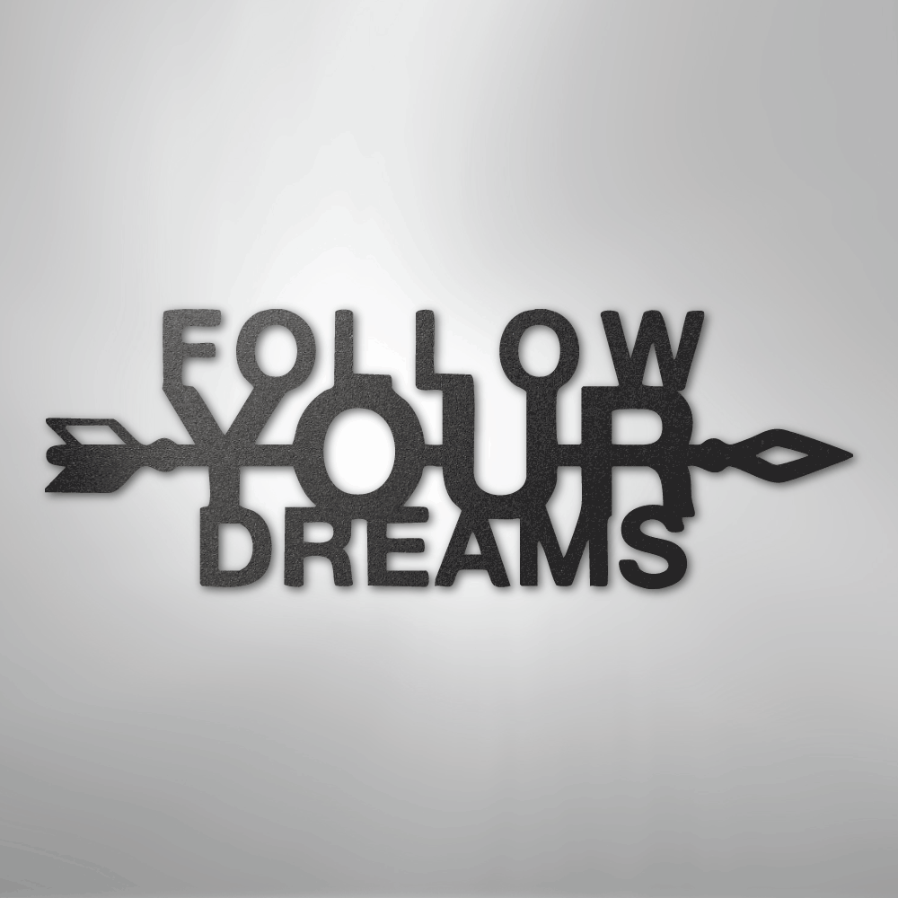 Follow Your Dreams - Steel Sign - Kim’s Signature Beauty & Accessories