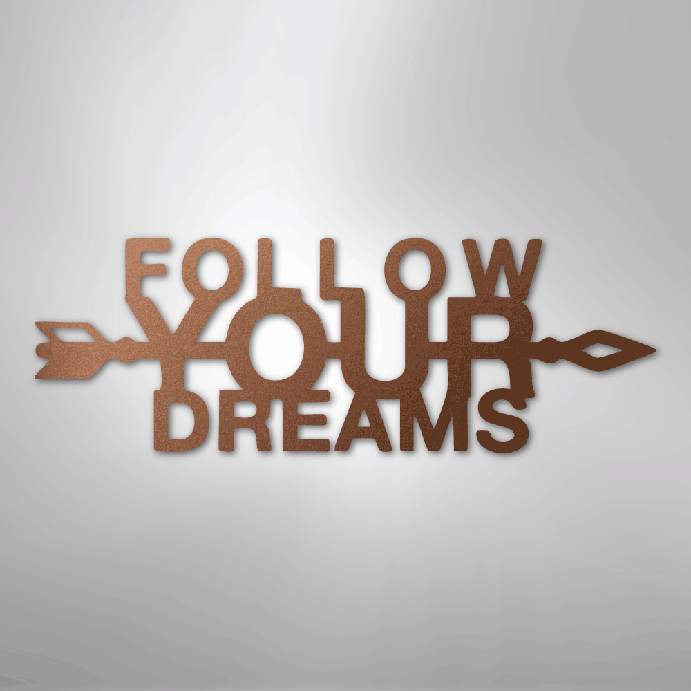 Follow Your Dreams - Steel Sign - Kim’s Signature Beauty & Accessories