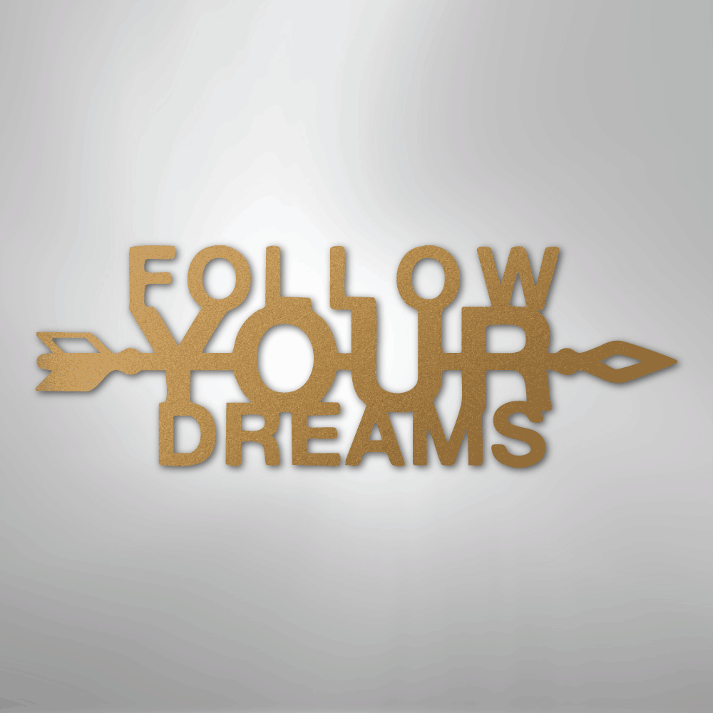 Follow Your Dreams - Steel Sign - Kim’s Signature Beauty & Accessories