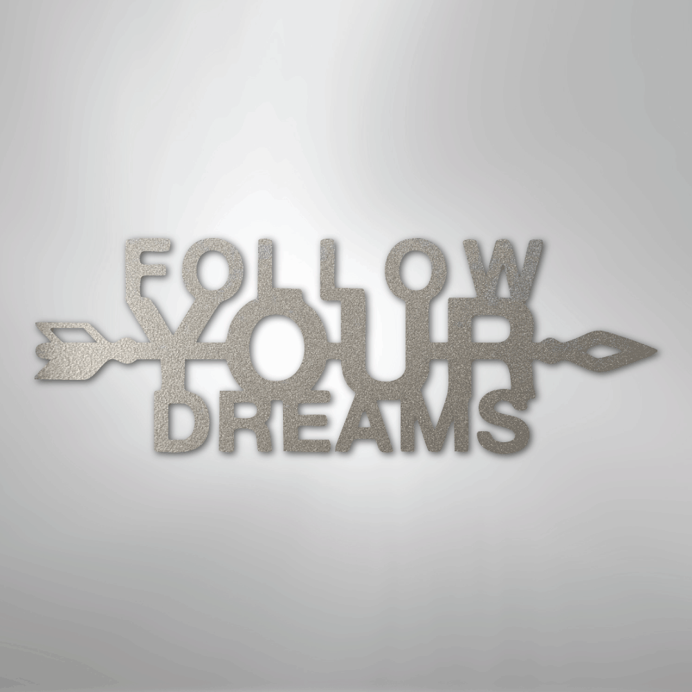 Follow Your Dreams - Steel Sign - Kim’s Signature Beauty & Accessories