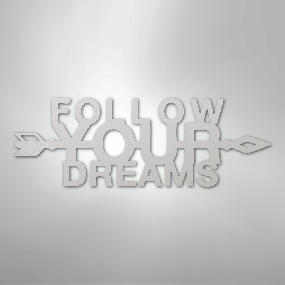 Follow Your Dreams - Steel Sign - Kim’s Signature Beauty & Accessories