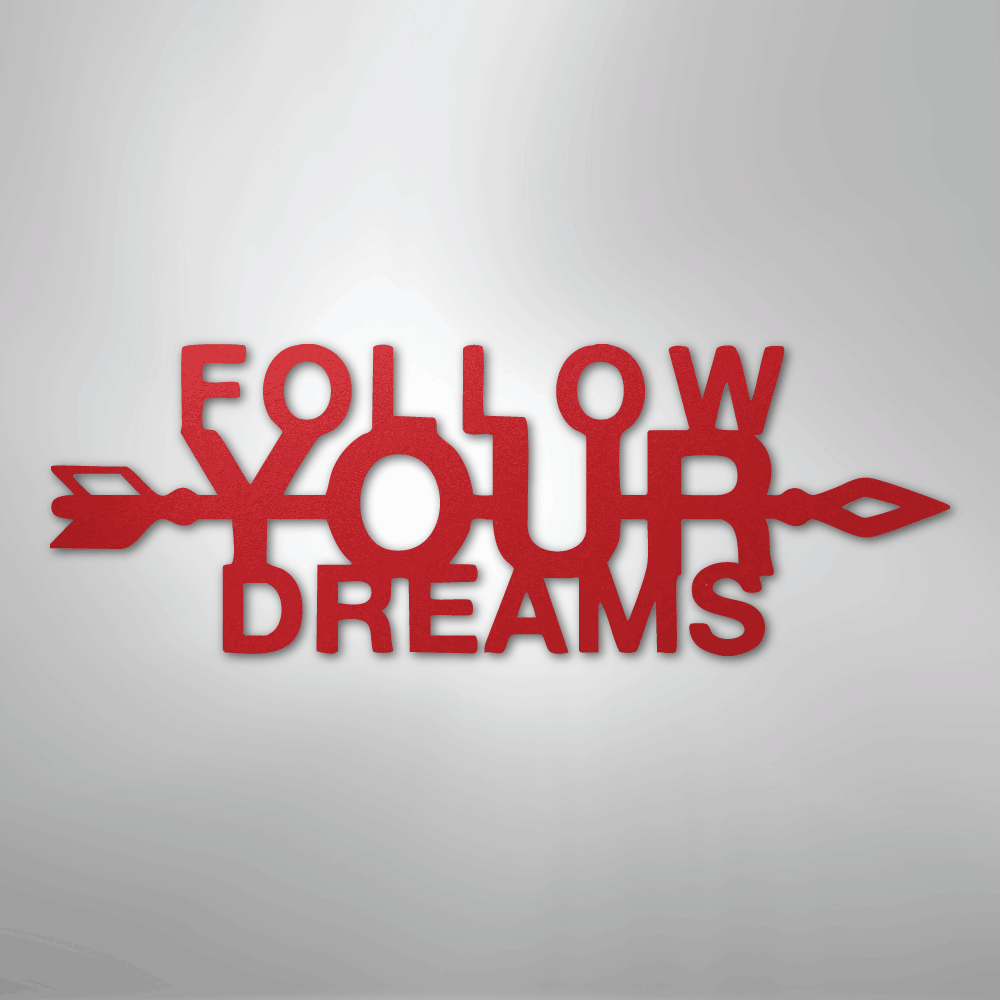 Follow Your Dreams - Steel Sign - Kim’s Signature Beauty & Accessories