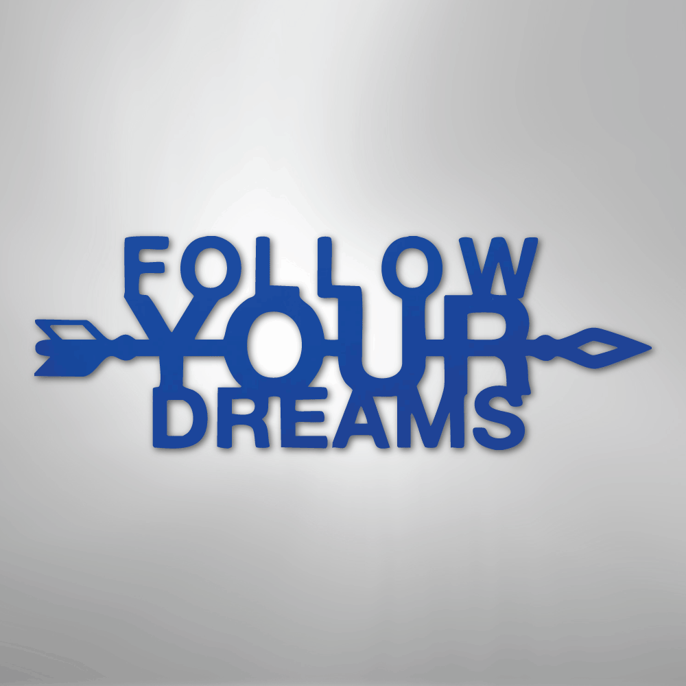 Follow Your Dreams - Steel Sign - Kim’s Signature Beauty & Accessories