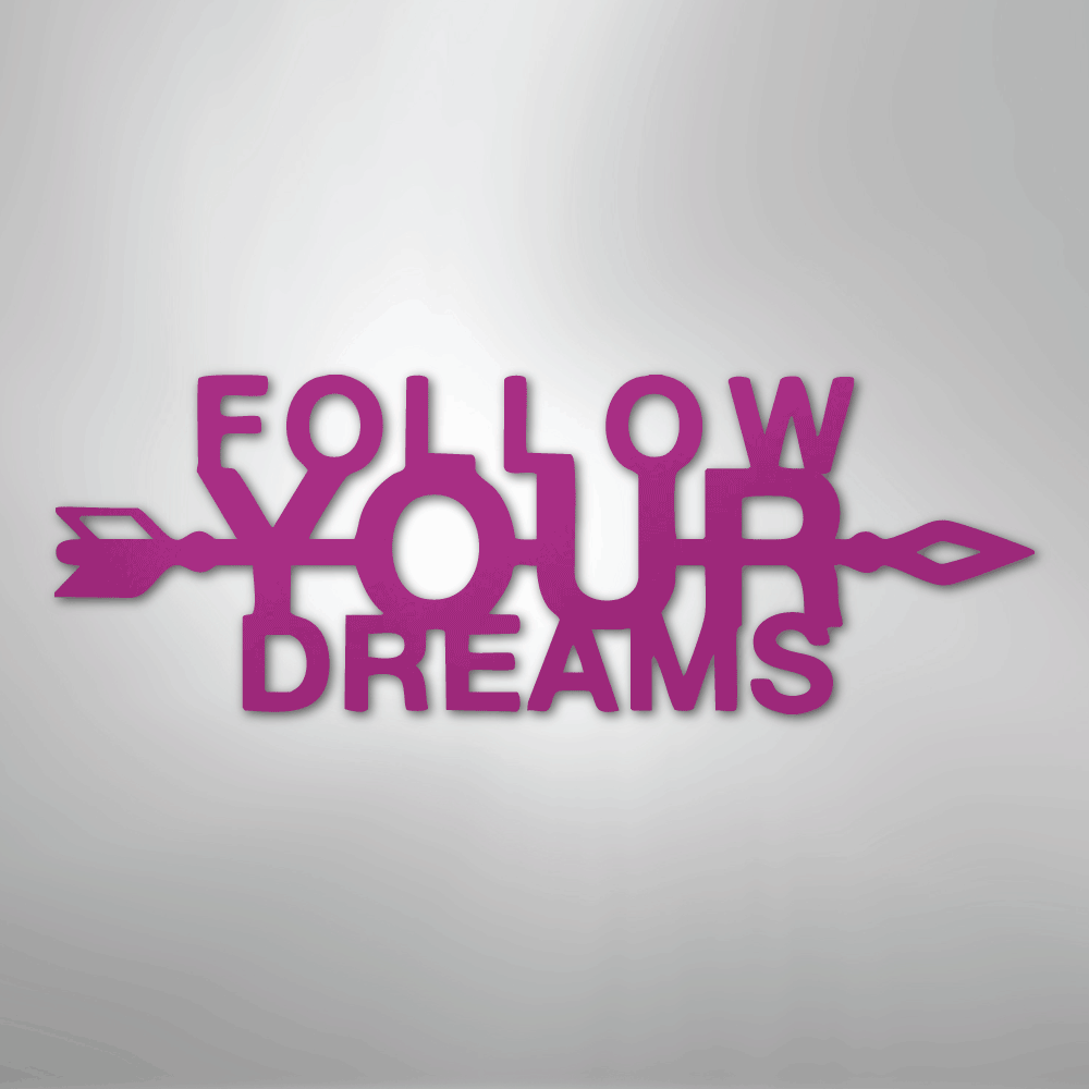 Follow Your Dreams - Steel Sign - Kim’s Signature Beauty & Accessories