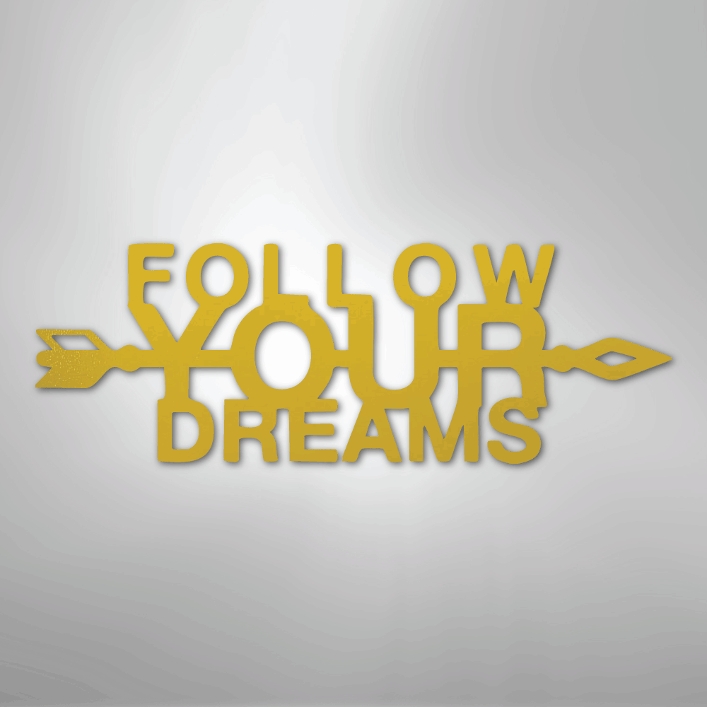 Follow Your Dreams - Steel Sign - Kim’s Signature Beauty & Accessories