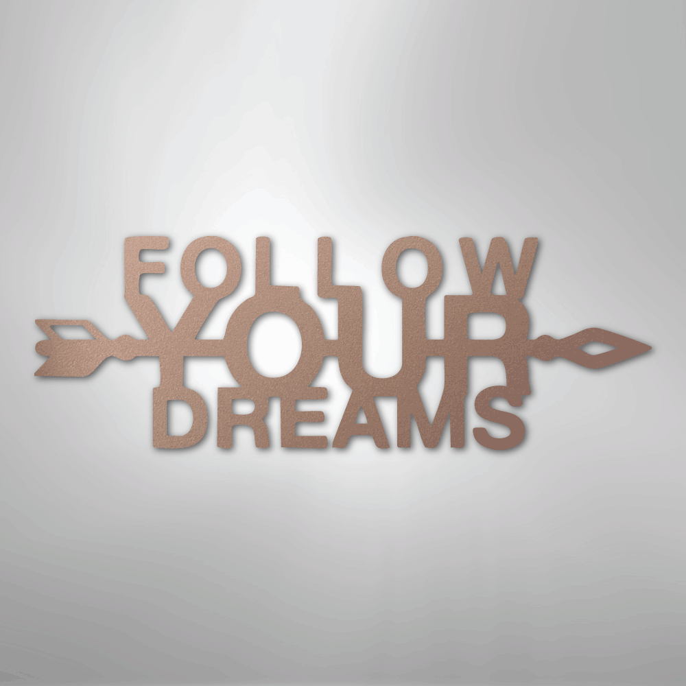Follow Your Dreams - Steel Sign - Kim’s Signature Beauty & Accessories