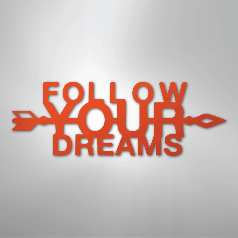 Follow Your Dreams - Steel Sign - Kim’s Signature Beauty & Accessories