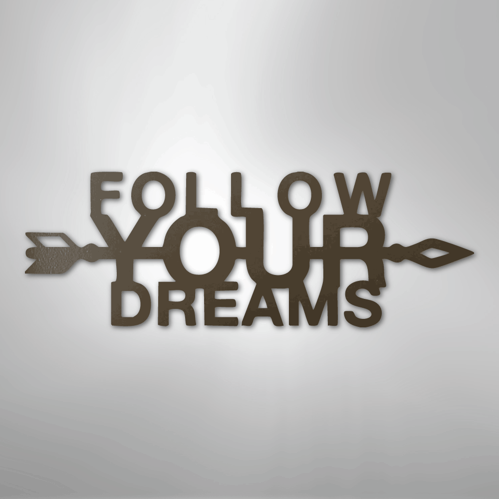 Follow Your Dreams - Steel Sign - Kim’s Signature Beauty & Accessories