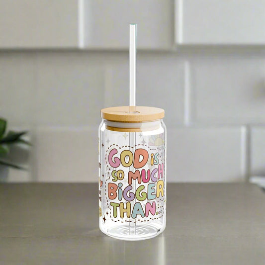 God Is So Much Bigger Than ...Glass Sipper - Kim’s Signature Beauty & Accessories    